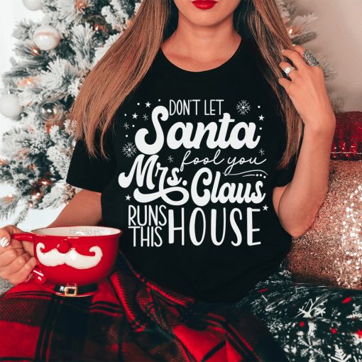 Don't Let Santa Fool You Shirt