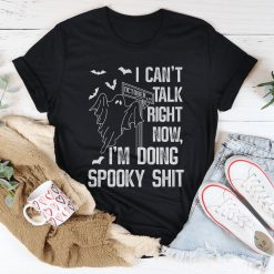 I Can't Talk Right Now Spooky Shirt