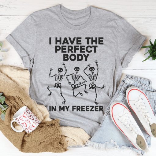 I Have The Perfect Body Shirt