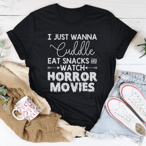 I Just Wanna Cuddle Eat Snacks Watch Horror Movies Shirt