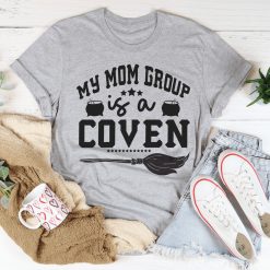 My Mom Group Is A Coven Shirt
