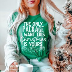 The Only Package I Want This Christmas Shirt