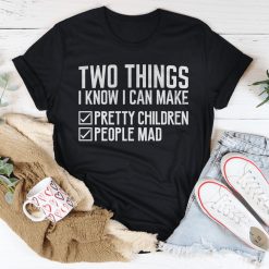 Two Things I Know I Can Make Shirt